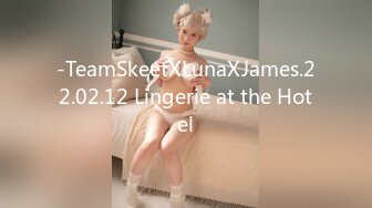 -TeamSkeetXLunaXJames.22.02.12 Lingerie at the Hotel